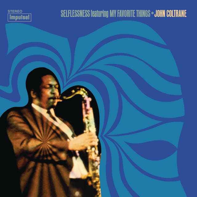 Selflessness, Featuring My Favorite Things by John Coltrane