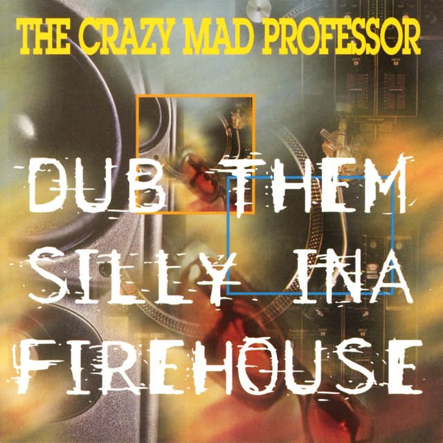 Dub Them Silly Ina Firehouse by Mad Professor