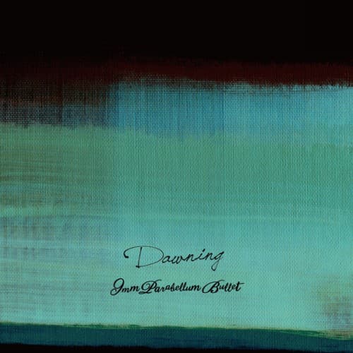 Dawning by 9mm Parabellum Bullet